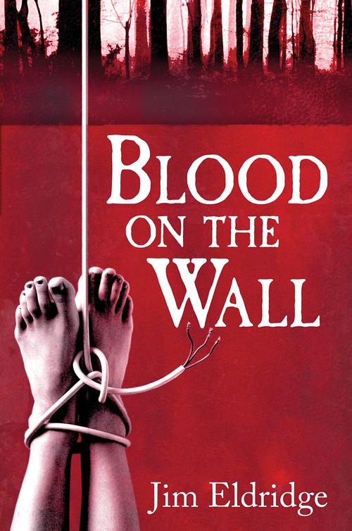 Blood On the Wall (2013) by Jim Eldridge