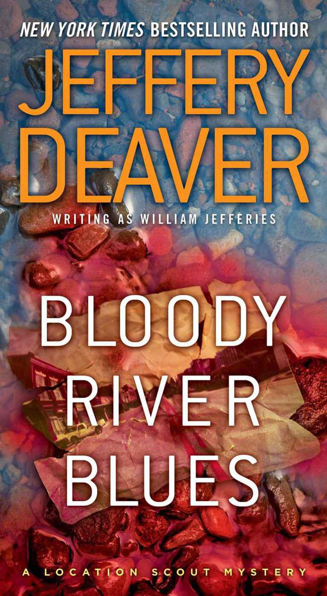 Bloody River Blues: A Location Scout Mystery by Jeffery Deaver