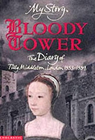 Bloody Tower: The Diary of Tilly Middleton, London, 1553-1559 (2002) by Valerie Wilding