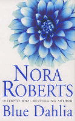 Blue Dahlia (2004) by Nora Roberts