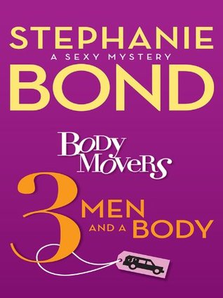 Body Movers: 3 Men and a Body (2012) by Stephanie Bond