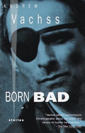 Born Bad: Collected Stories (1994) by Andrew Vachss