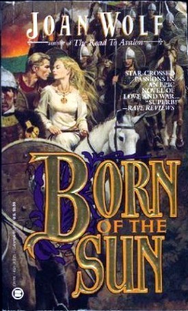 Born of the Sun (1991) by Joan Wolf