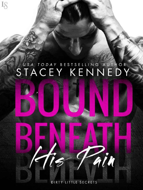 Bound Beneath His Pain: A Dirty Little Secrets Novel by Stacey Kennedy