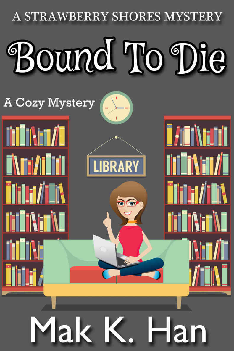 Bound To Die: A Cozy Mystery (Strawberry Shores Mystery Book 1) by Mak K. Han