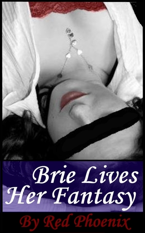 Brie Lives Her Fantasy (2012) by Red Phoenix