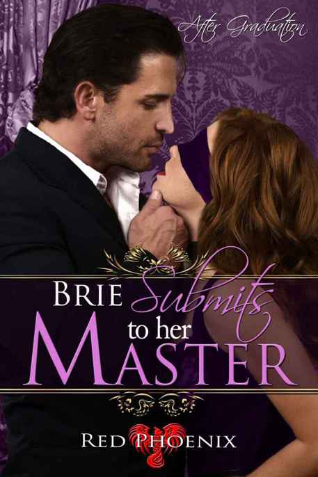 Brie Submits to her Master (After Graduation, #2) by Red Phoenix