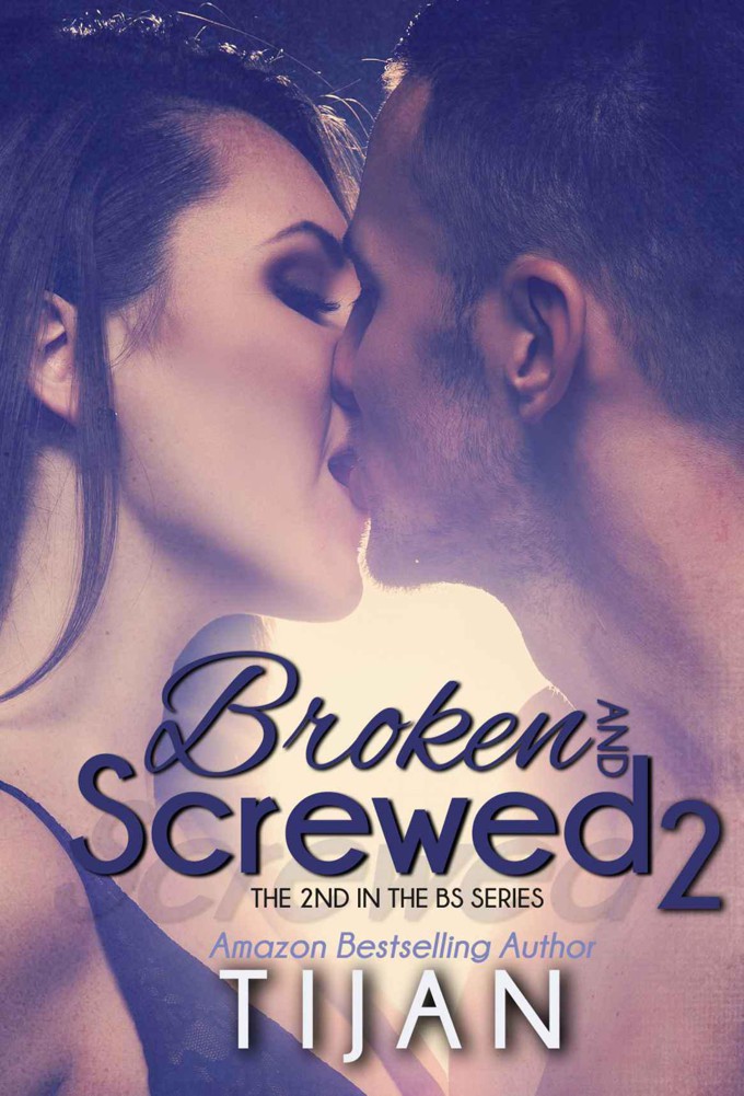 Broken and Screwed 2 (The BS Series) by Tijan