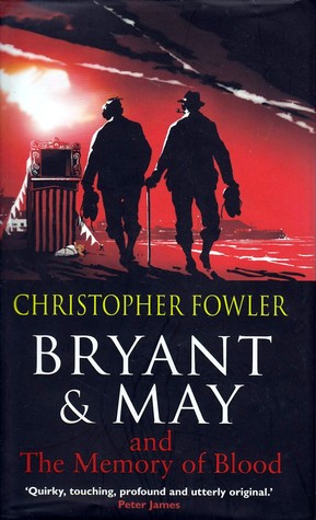 Bryant and May and the Memory of Blood (2011) by Christopher Fowler
