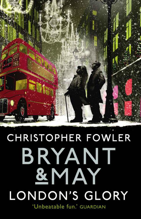 Bryant & May - London's Glory: (Short Stories) (Bryant & May Collection) by Christopher Fowler