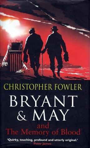 Bryant & May and the Memory of Blood: (2012) by Christopher Fowler