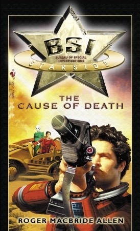 BSI: Starside: The Cause of Death (2006) by Roger MacBride Allen