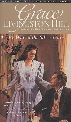 By Way of the Silverthorns (1991) by Grace Livingston Hill