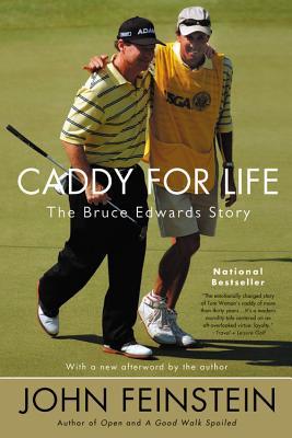Caddy for Life: The Bruce Edwards Story (2005) by John Feinstein