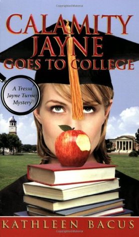 Calamity Jayne Goes to College (2007) by Kathleen Bacus