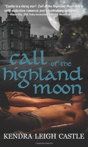 Call of the Highland Moon (2008) by Kendra Leigh Castle