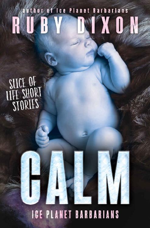 Calm: Ice Planet Barbarians: A Slice of Life Short Story by Ruby Dixon
