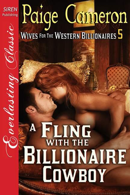 Cameron, Paige - A Fling with the Billionaire Cowboy [Wives for the Western Billionaires 5] (Siren Publishing Everlasting Classic) by Paige Cameron