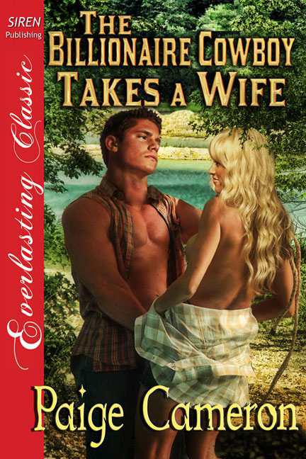 Cameron, Paige - The Billionaire Cowboy Takes a Wife (Siren Publishing Everlasting Classic) by Paige Cameron