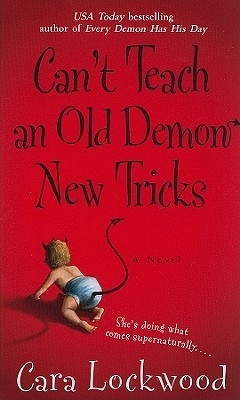 Can't Teach an Old Demon New Tricks (2010) by Cara Lockwood