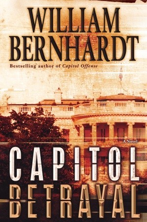 Capitol Betrayal: A Novel (2010) by William Bernhardt