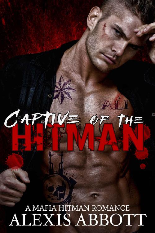 Captive of the Hitman: A Bad Boy Mafia Romance Novel by Alexis Abbott