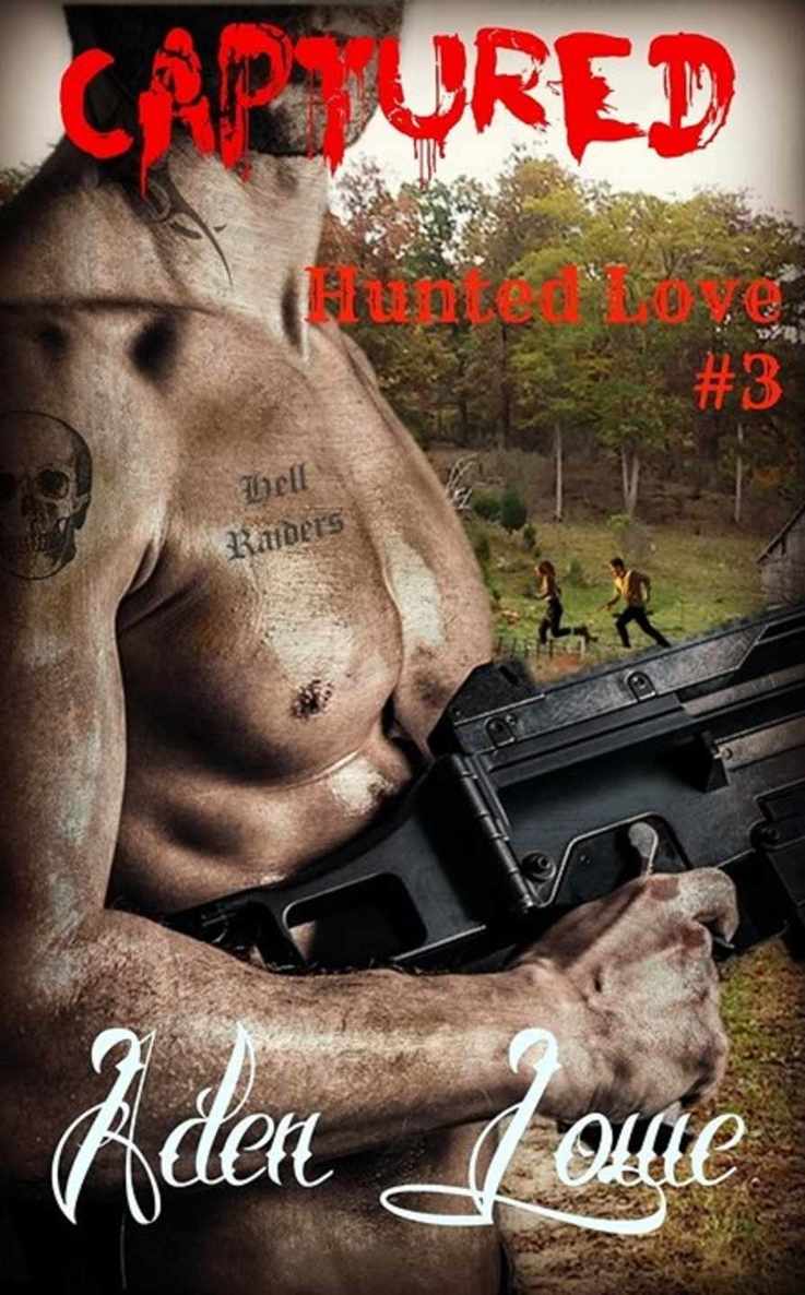 Captured: Hunted Love #3 by Aden Lowe