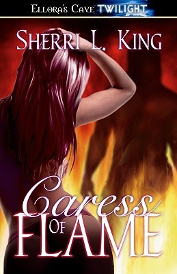 Caress of Flame (2007) by Sherri L. King