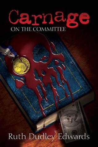 Carnage on the Committee (2004) by Ruth Dudley Edwards