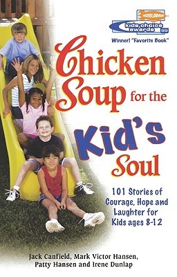 Chicken Soup for the Kid's Soul: 101 Stories of Courage, Hope and Laughter (1998) by Jack Canfield