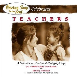 Chicken Soup for the Soul Celebrates Teachers (2003) by Jack Canfield