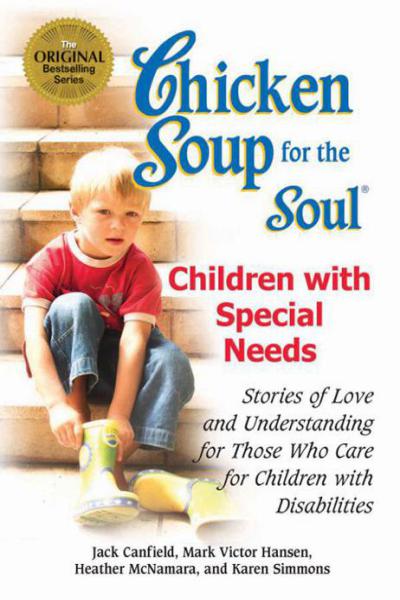 Chicken Soup for the Soul: Children with Special Needs by Jack Canfield