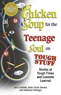 Chicken Soup for the Teenage Soul on Tough Stuff: Stories of Tough Times and Lessons Learned (Chicken Soup for the Soul) (2001) by Jack Canfield