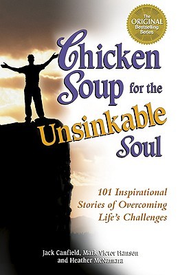 Chicken Soup Unsinkable Soul (Chicken Soup for the Soul (Paperback Health Communications)) (1999) by Jack Canfield
