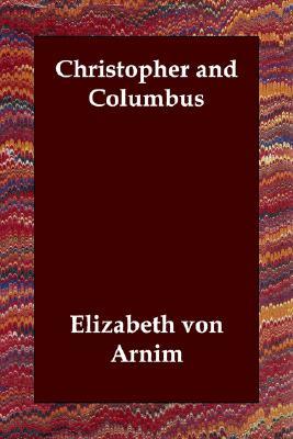Christopher and Columbus (2006) by Elizabeth von Arnim