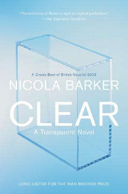 Clear: A Transparent Novel (2005) by Nicola Barker