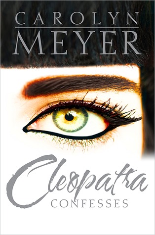 Cleopatra Confesses (2011) by Carolyn Meyer