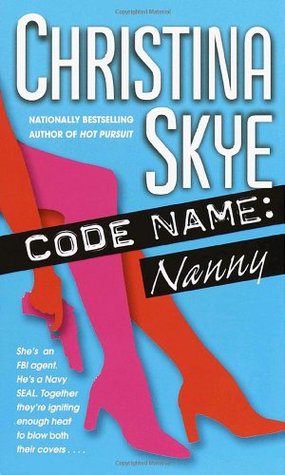 Code Name: Nanny (2004) by Christina Skye