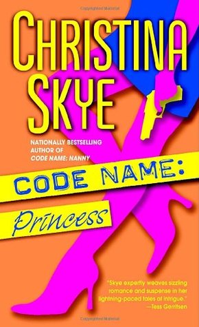 Code Name: Princess (2004) by Christina Skye
