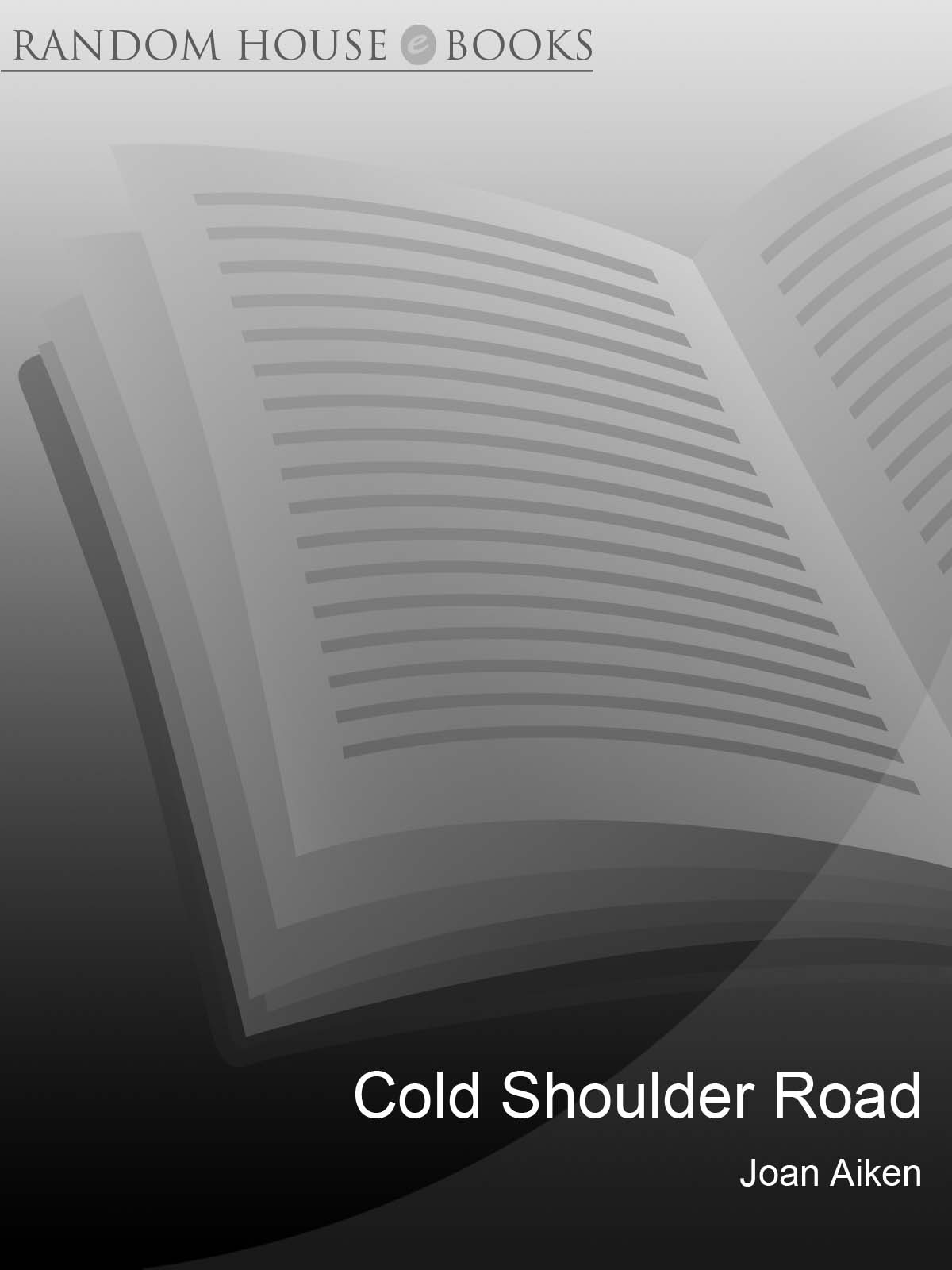 Cold Shoulder Road (2010) by Joan Aiken