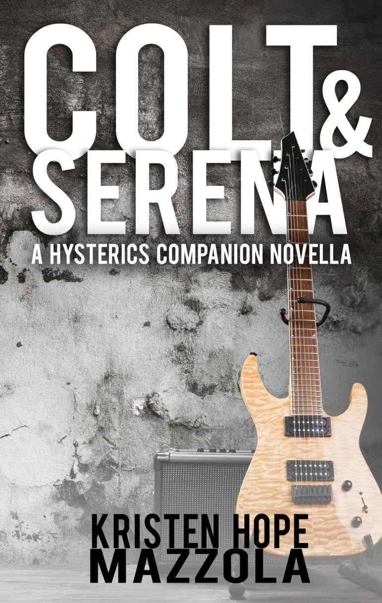 Colt & Serena: A Hysterics Companion Novella (The Hysterics Book 2) by Kristen Hope Mazzola