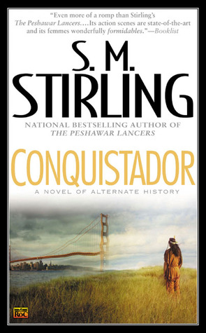 Conquistador (2004) by S.M. Stirling