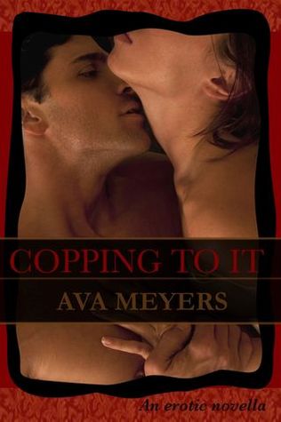 Copping To It (2010) by Ava Meyers