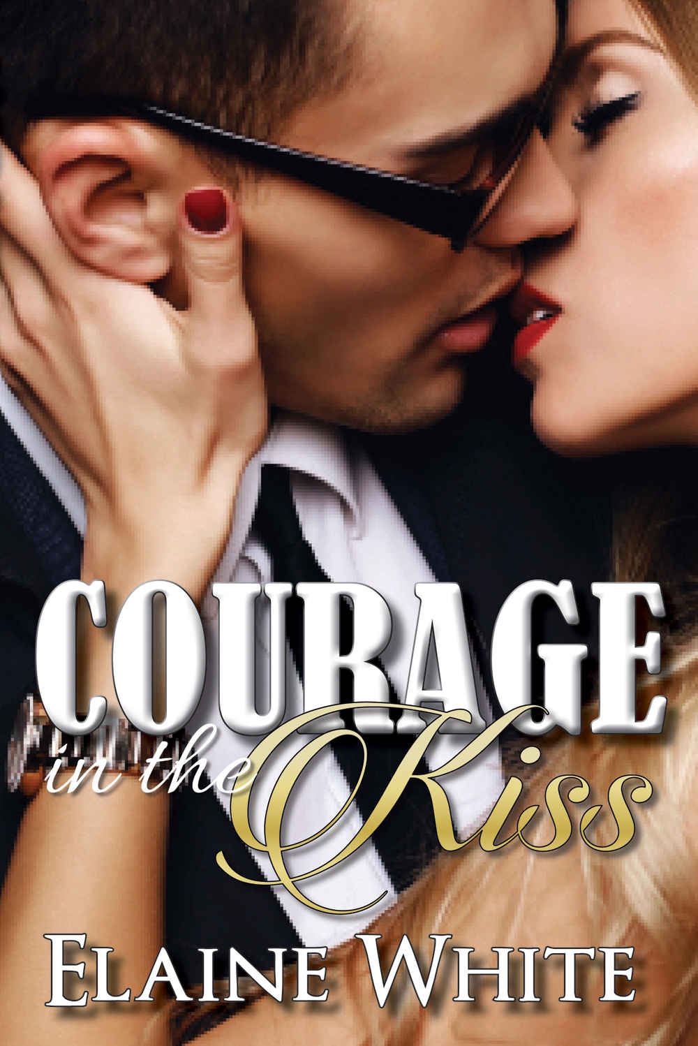 Courage in the Kiss by Elaine White