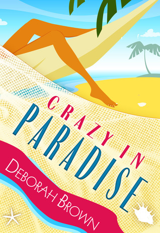 Crazy in Paradise (2011) by Deborah  Brown