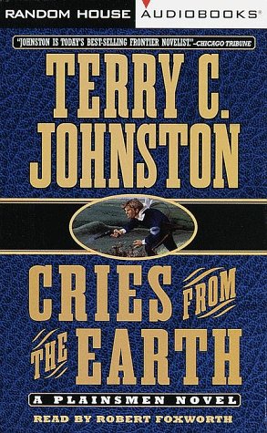 Cries from the Earth: The Outbreak of the Nez Perce War and the Battle of White Bird Canyon June, 17, 1877 (1999) by Terry C. Johnston