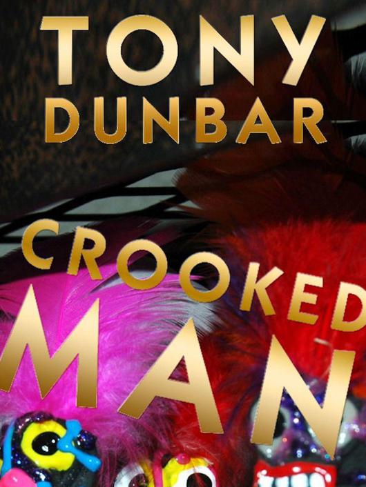 Crooked Man: A Hard-Boiled but Humorous New Orleans Mystery (Tubby Dubonnet Series #1) (The Tubby Dubonnet Series) by Tony Dunbar