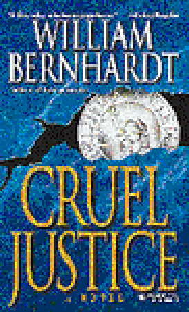 Cruel Justice (1996) by William Bernhardt