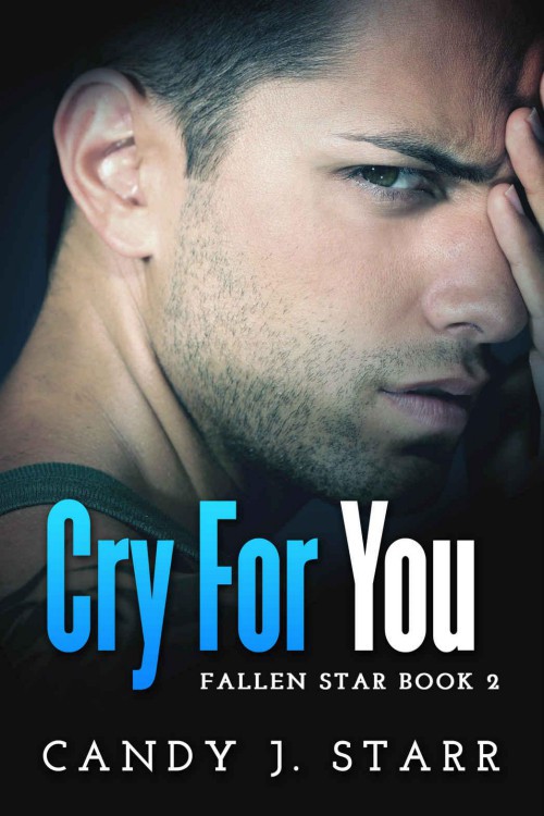 Cry For You (Fallen Star #2) by Candy J. Starr
