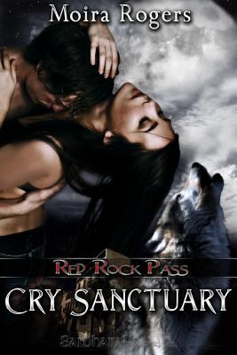 Cry Sanctuary (2008) by Moira Rogers
